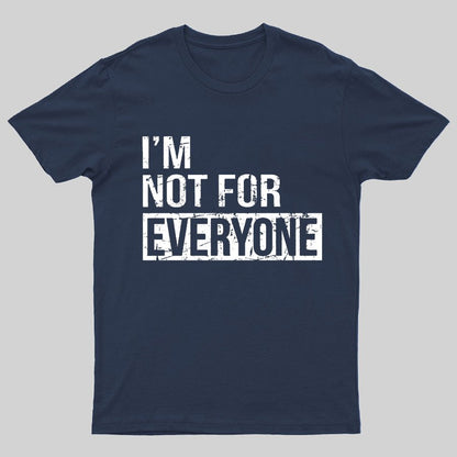 I'm Not For Everyone Geeky T-Shirt