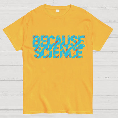 Because Science Geeky T-Shirt
