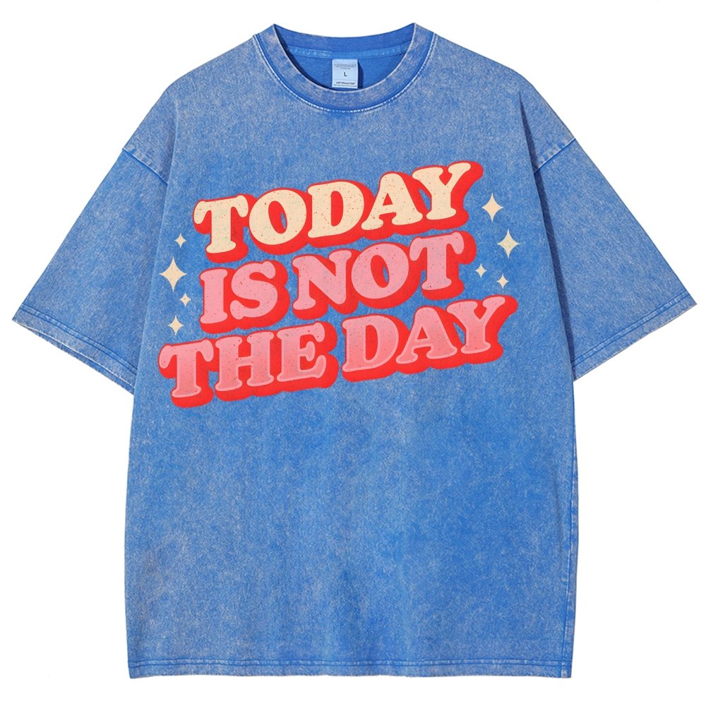 Today Is Not The Day Vintage Distressed Washed T-shirt