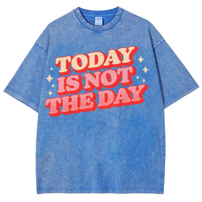 Today Is Not The Day Vintage Distressed Washed T-shirt