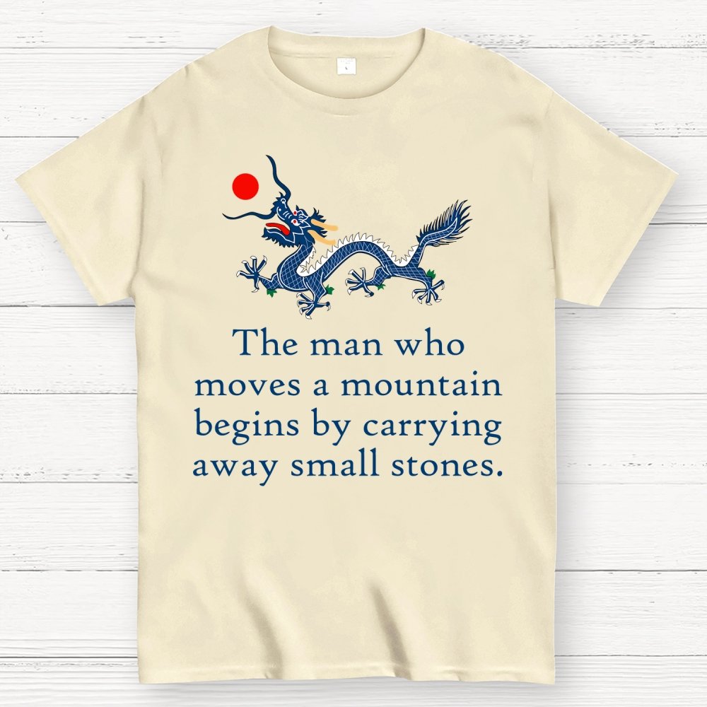 The Man Who Moves A Mountain - Perseverance Quote Geek T-Shirt