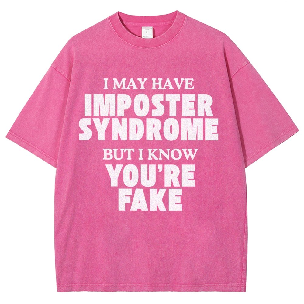 I May Have Imposter Syndrome But I Know You're Fake Vintage Distressed T-shirt