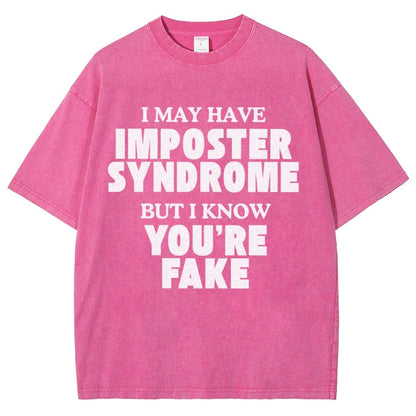 I May Have Imposter Syndrome But I Know You're Fake Vintage Distressed T-shirt