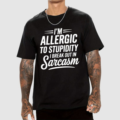 I'm Allergic To Stupidity I Break Out In Sarcasm Unisex Geek T-Shirt