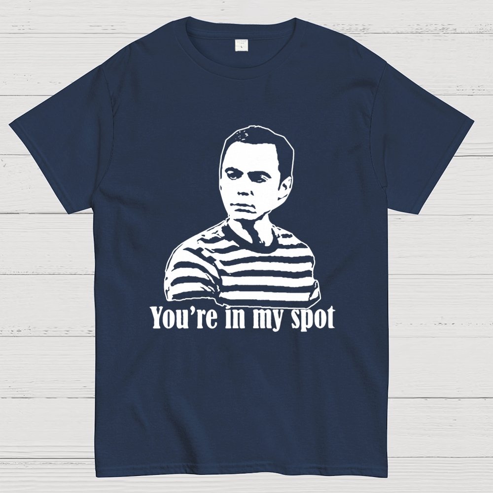 You're In My Spot Geek T-Shirt