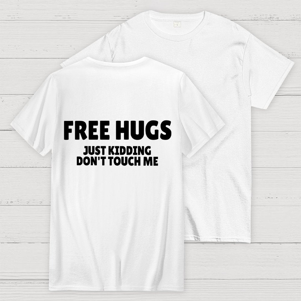 Free Hugs Just Kidding Don't Touch Me  Back Printing Geek T-Shirt