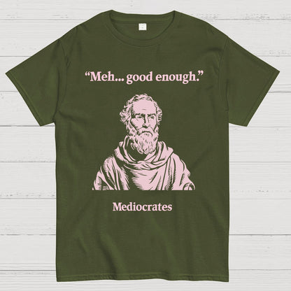 Vintage Mediocrates Meh Good Enough Sarcasm Geek T-Shirt