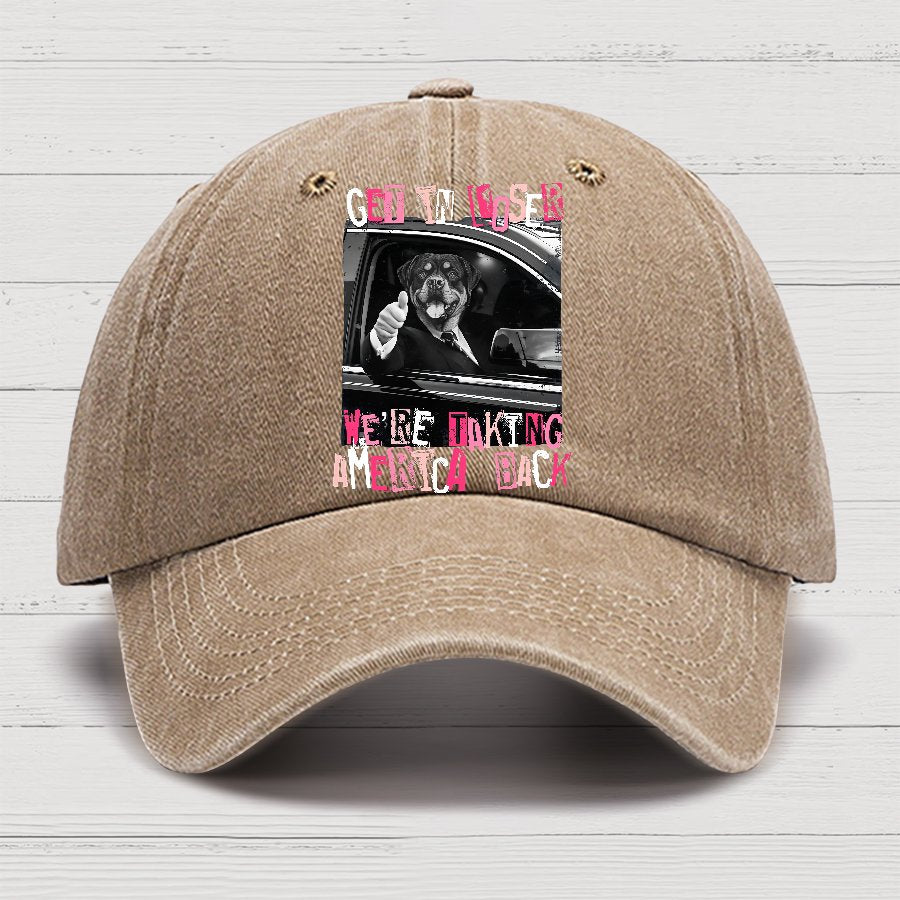 Get In Loser We're Taking America Back Cotton Hat