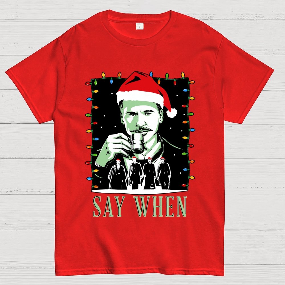 Say When Christmas Edition Geek T-Shirt
