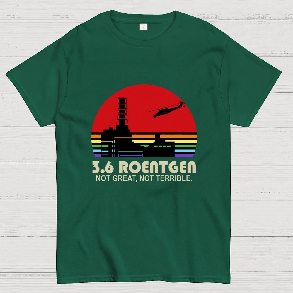 3.6 Roentgen Not Great Not Terrible Geek T-Shirt