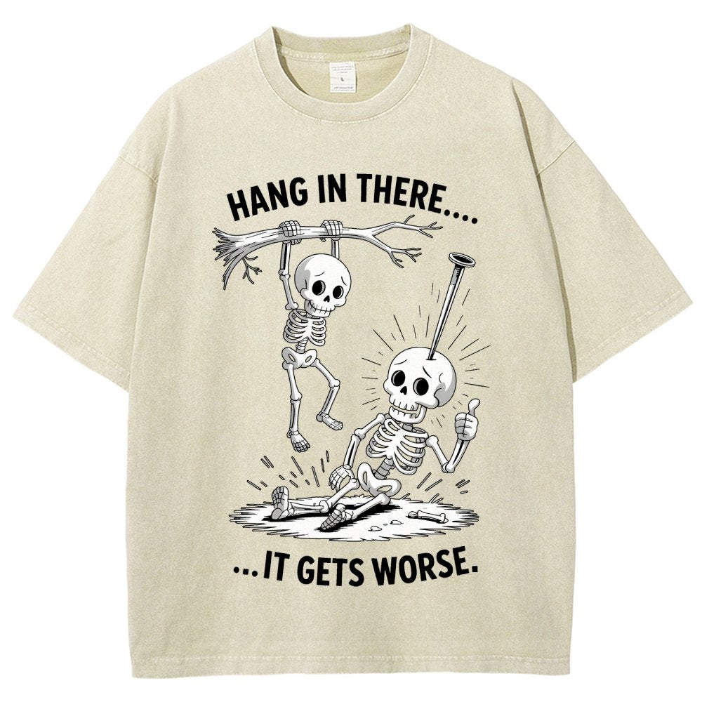 Hang In There It Gets Worse Funny Skeleton Vintage Distressed T-shirt