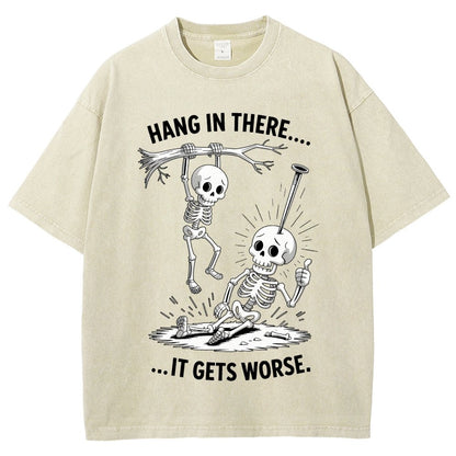Hang In There It Gets Worse Funny Skeleton Vintage Distressed T-shirt