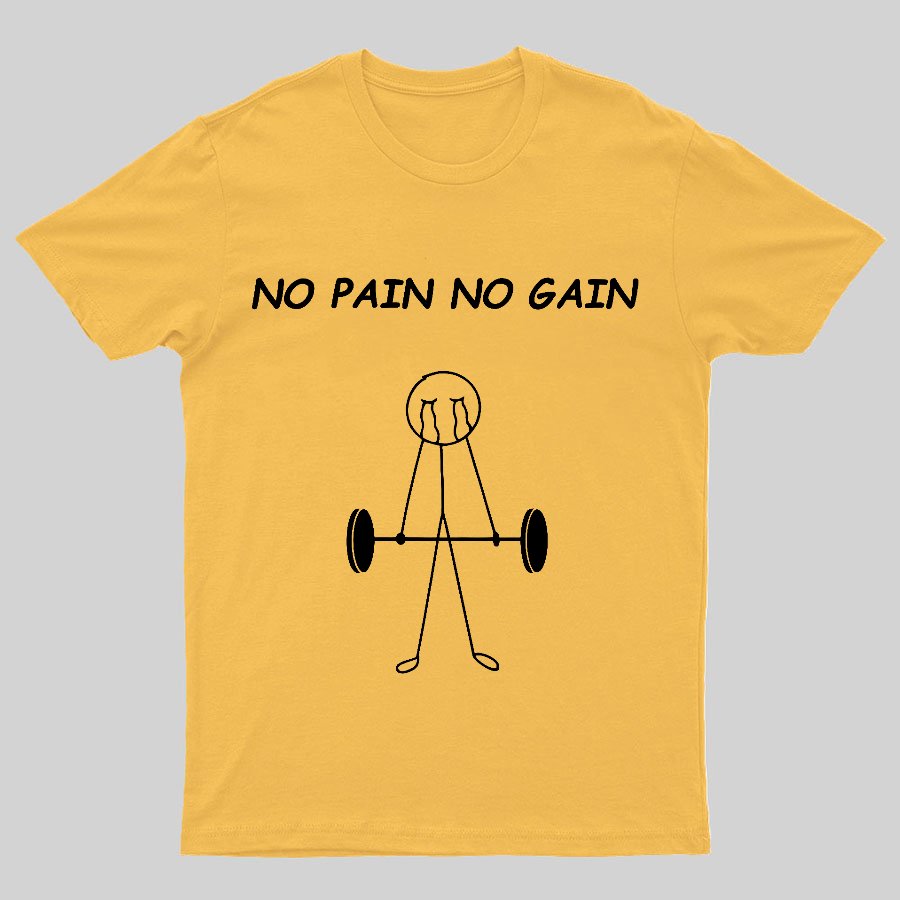 No Pain No Gain Geeky T-Shirt
