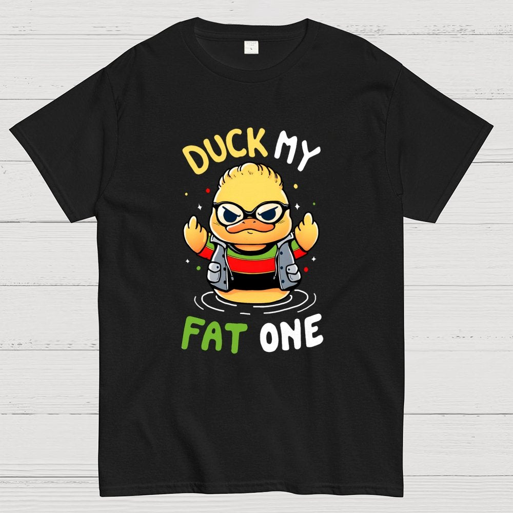 Duck my fat one! Geek T-Shirt