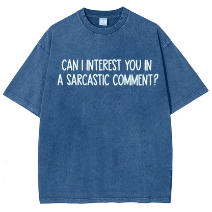 Can I Interest You In A Sarcastic Comment Vintage Distressed T-shirt