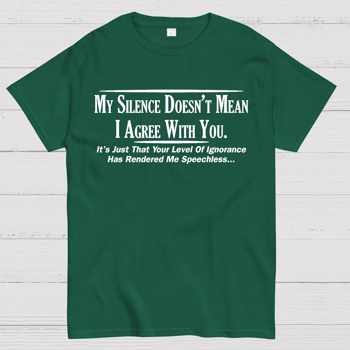 My Silence Doesn't Mean I Agree With You Geek T-Shirt