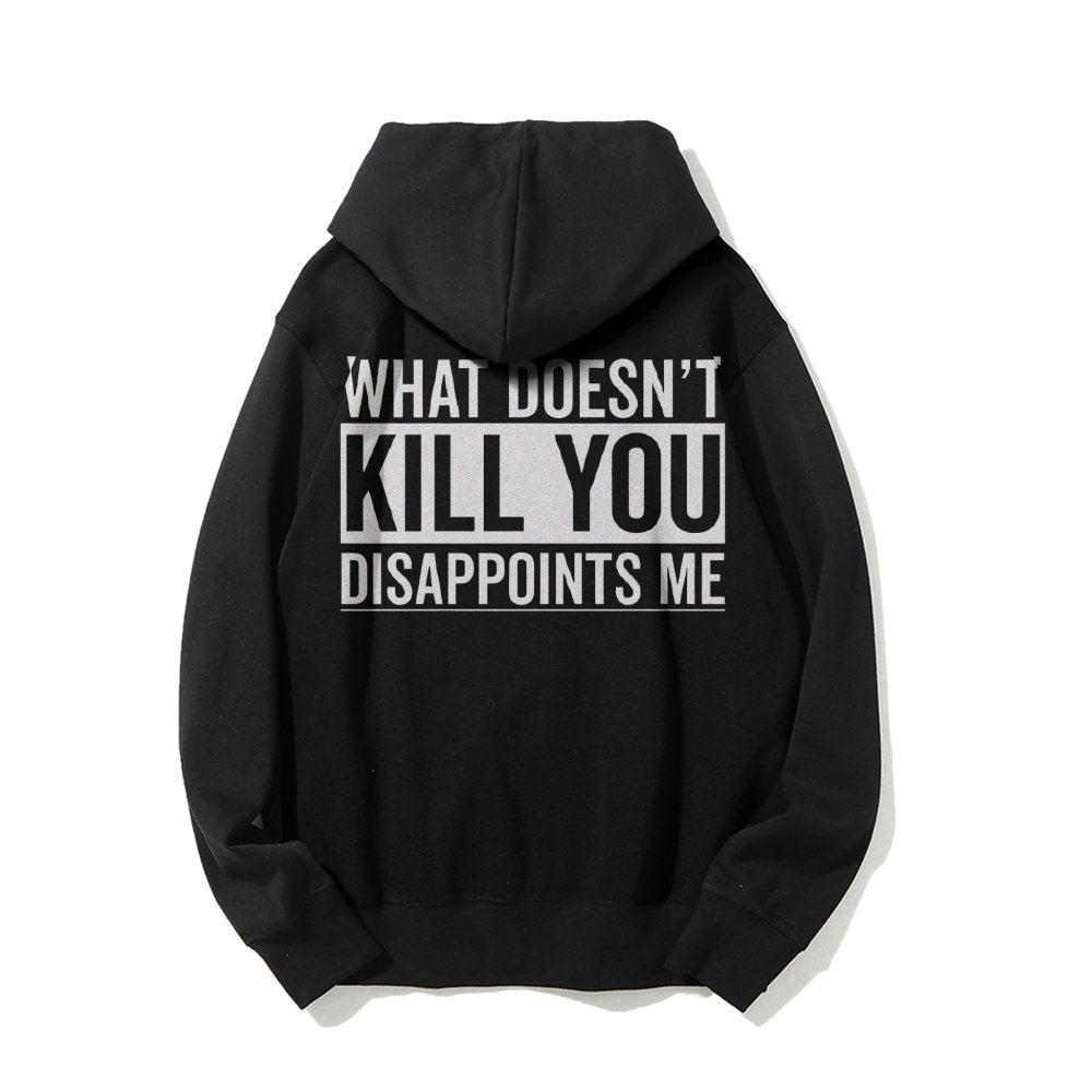 What Doesn't Kill You Disappoints Me Printed Back Cotton Hoodie