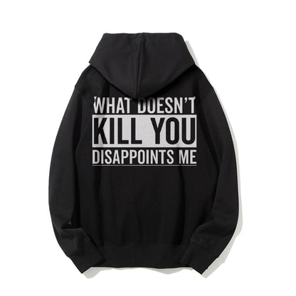 What Doesn't Kill You Disappoints Me Printed Back Cotton Hoodie