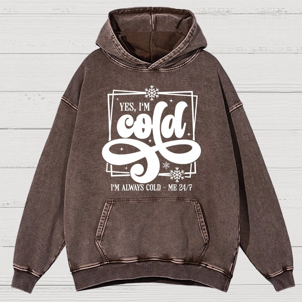 Yes I'm Cold Me 24:7 Vintage Distressed Hoodie