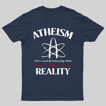 Atheism Personal Relationship With Reality Geeky T-Shirt