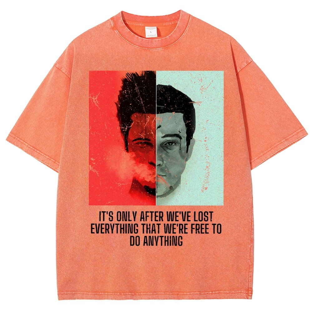 It's Only After We Ve Lost Everything That Were Free To Do Anything Vintage Distressed T-shirt