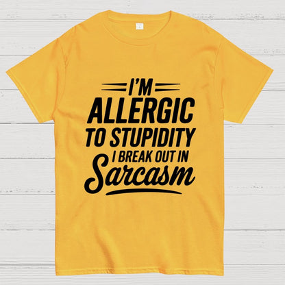I'm Allergic To Stupidity I Break Out In Sarcasm Unisex Geek T-Shirt