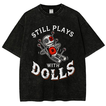Still Plays With Dolls Vintage Distressed T-shirt