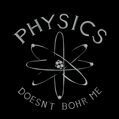Physics Doesn't Bohr Me Geek T-Shirt