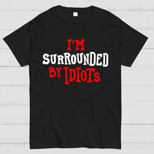 I'm Surrounded By Idiots Geek T-Shirt