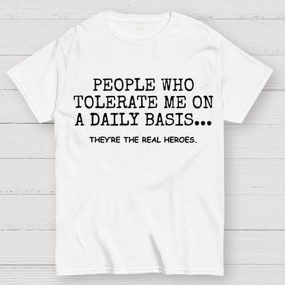 People Who Tolerate Me On A Daily Basis Sarcastic Graphic Novelty Geek T-Shirt