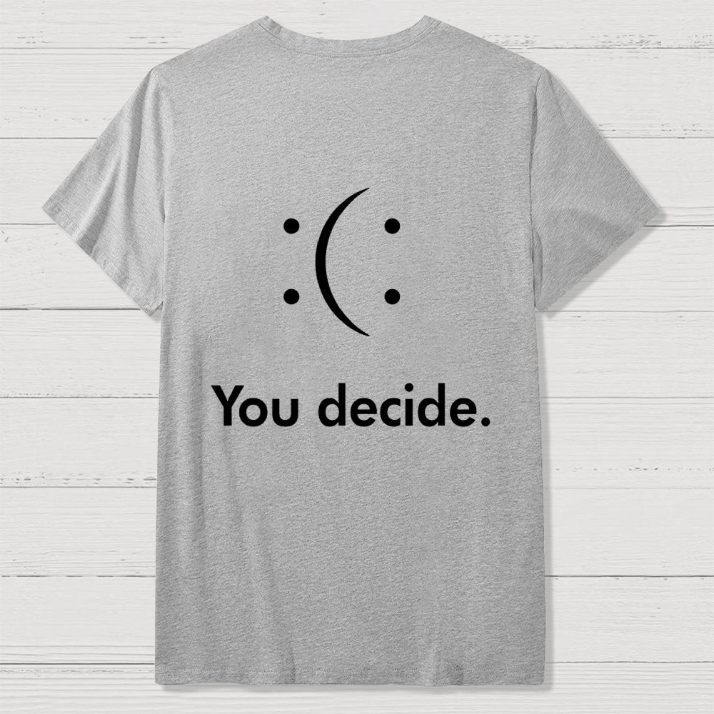 You Decide Front And Back Printing Geek T-Shirt