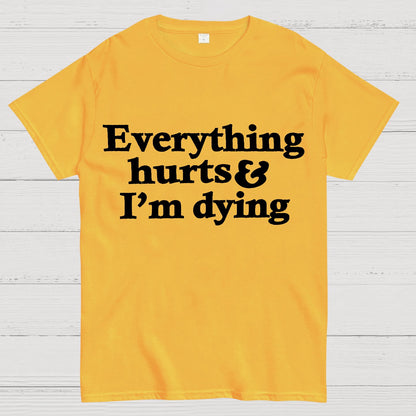 Everything Hurts And I'm Dying Geek T-Shirt