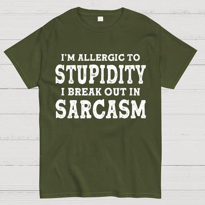 I'm Allergic To Stupidity I Break Out In Sarcasm Geek T-Shirt