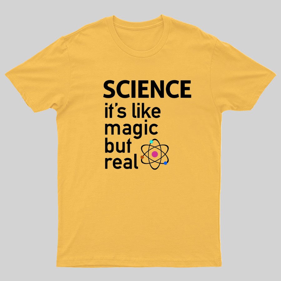 SCIENCE It's Like Magic, But Real T-Shirt