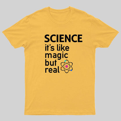 SCIENCE It's Like Magic, But Real T-Shirt