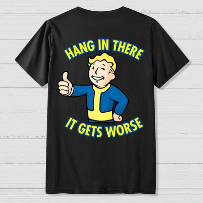 Hang In There It Gets Worse Front And Back Printing Geek T-Shirt