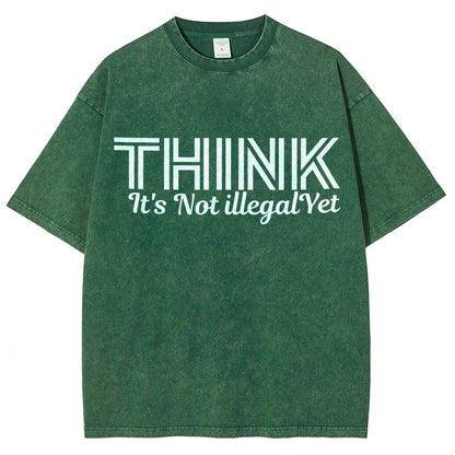 Sarcasm Think It's Not Illegal Yet Tee Vintage Distressed T-shirt