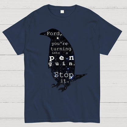 Ford-You’re turning into a penguin. Stop it Geek T-Shirt