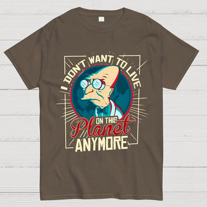 I Don't Want To Live Here Geek T-Shirt