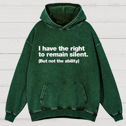 I Have The Right To Remain Silent. (But Not The Ability) Vintage Distressed Hoodie