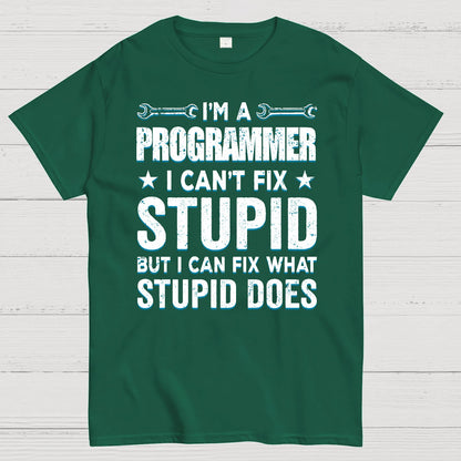 I Am A Programmer I Cant Fix Stupid Funny Geek T-Shirt