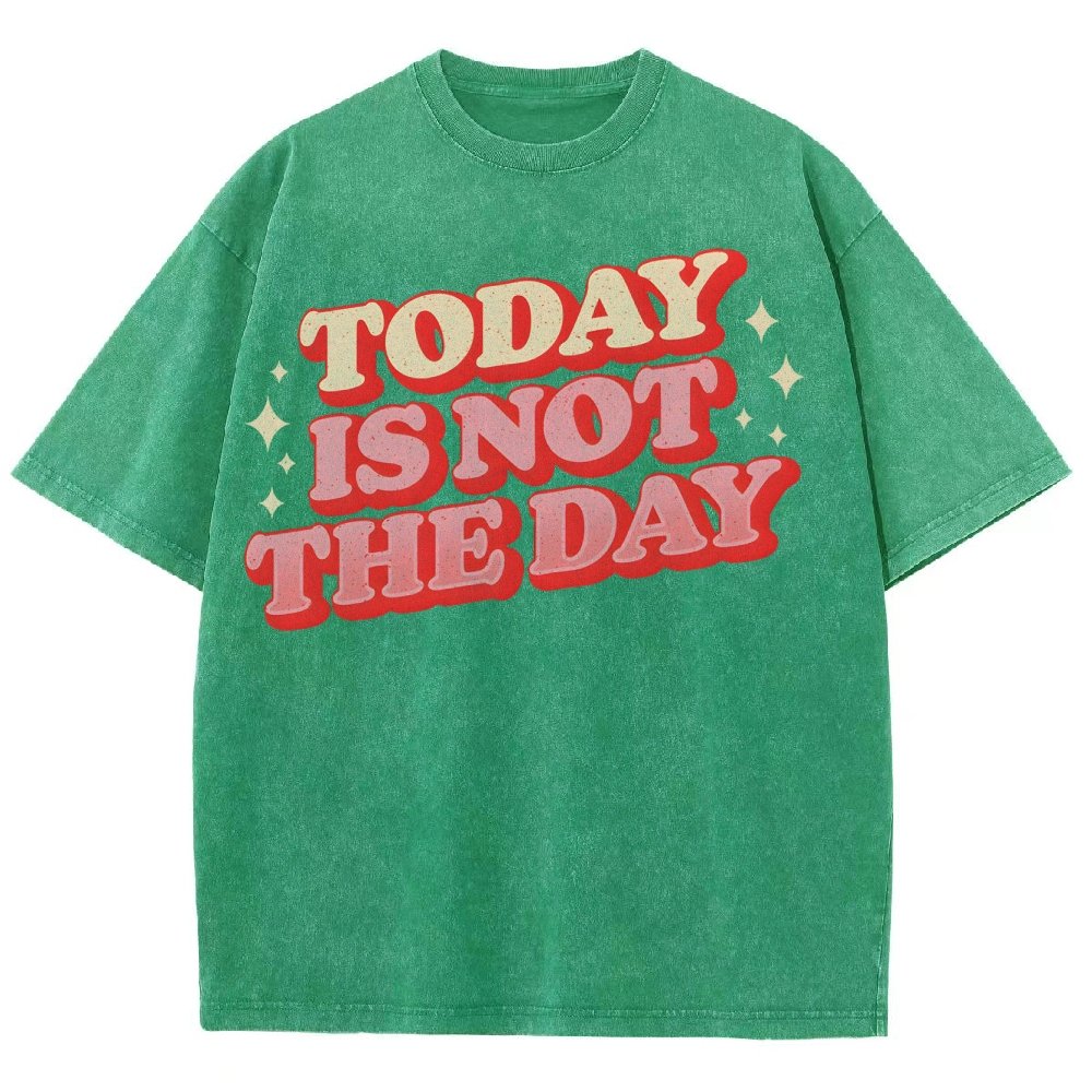 Today Is Not The Day Vintage Distressed Washed T-shirt