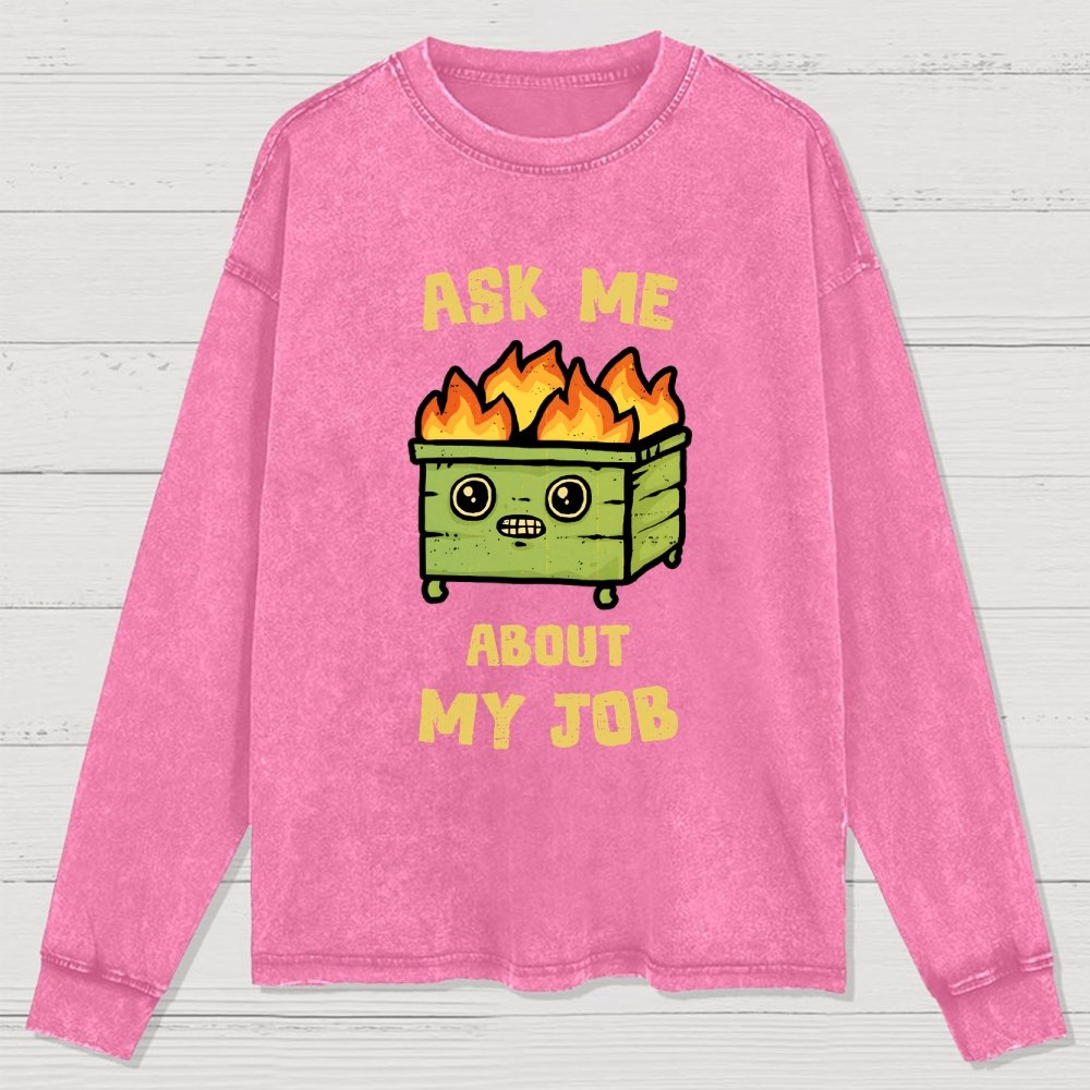 Ask Me About My Job Washed Long Sleeve Tee