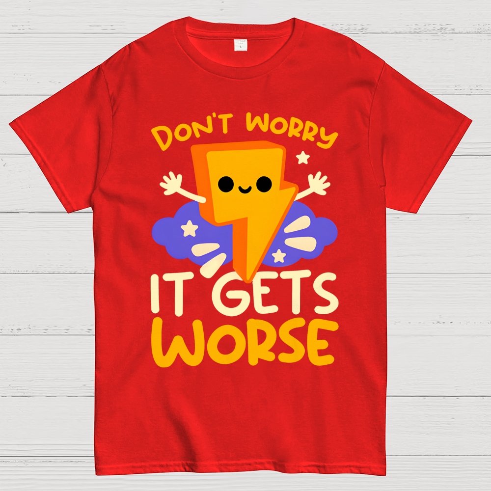 It Gets Worse Geek T-Shirt