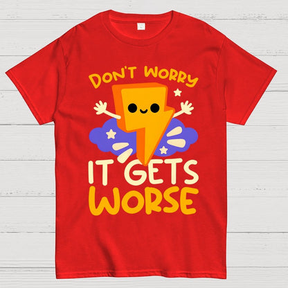 It Gets Worse Geek T-Shirt
