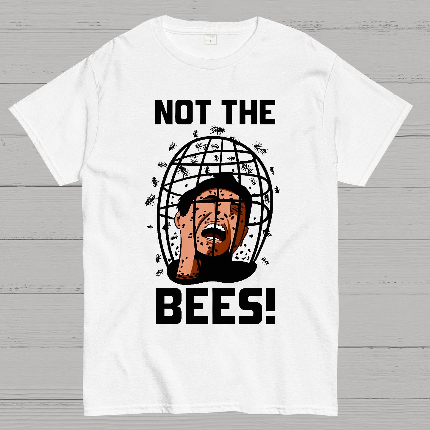 Not the Bees! Quote Geek T-Shirt