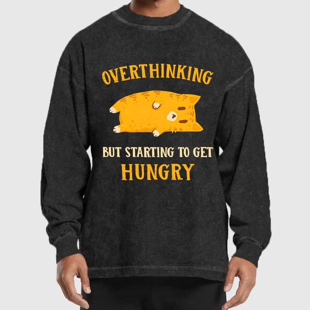 Overthinking, But Getting Hungry Washed Long Sleeve Tee