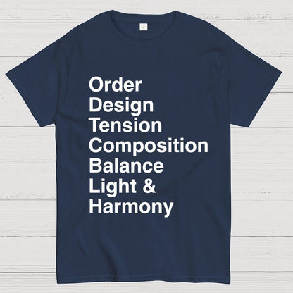 Order, Design, Tension, Composition, Balance, Light and Harmony Unisex Geek T-Shirt
