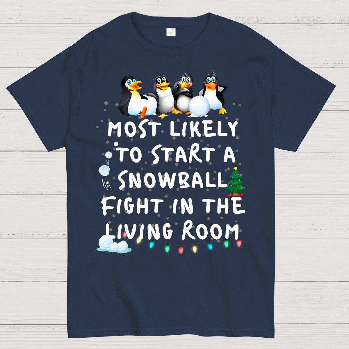Most Likely To Start A Snowball Fight In The Living Room Penguin Christmas Geek T-Shirt