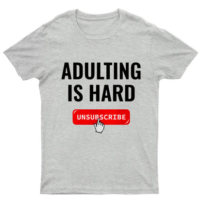 Aduting Is Hard Unsubscribe Geeky T-Shirt